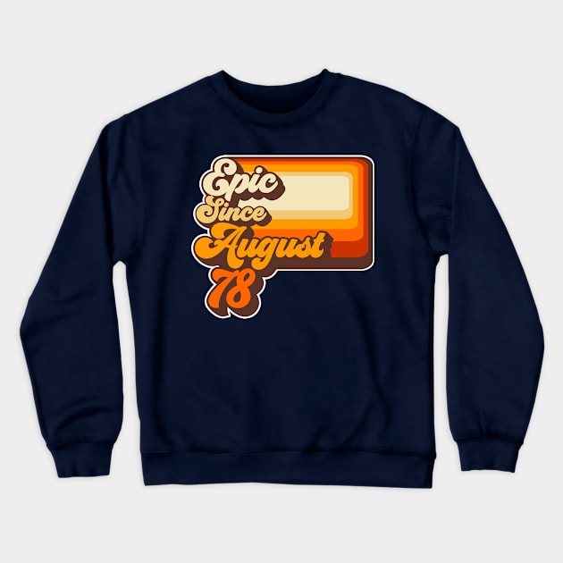 Epic Since August 1978 Crewneck Sweatshirt by Styleuniversal